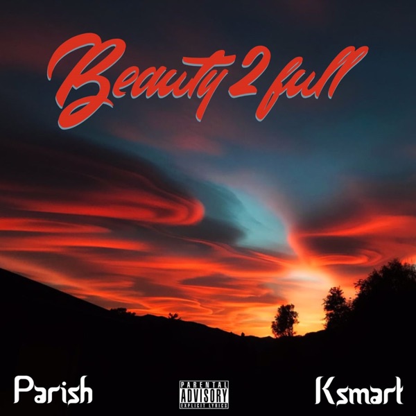 Parish - Beauty 2 Full (feat. KSmart)